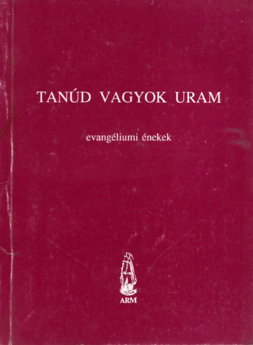Tanúd vagyok Uram - evangéliumi énekek