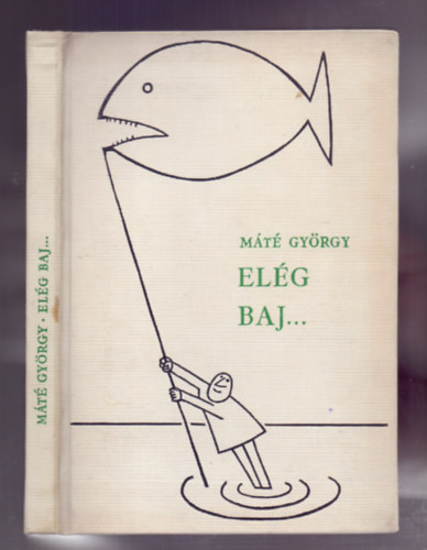 Máté György - Elég baj...