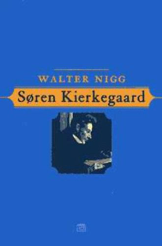 Walter Nigg - Soren Kierkegaard. A klt, vezekl s gondolkod