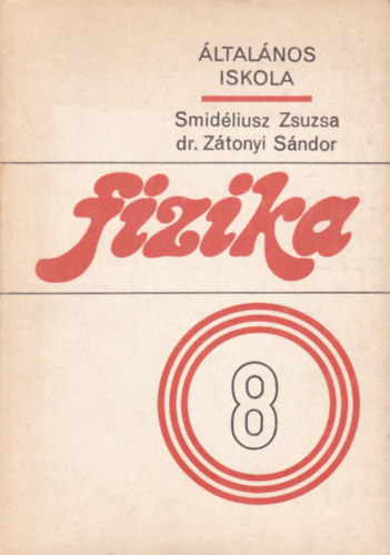 Smidliusz Zsuzsa - dr. Ztonyi Sndor - Fizika 8. - Energia II. (ltalnos iskola)