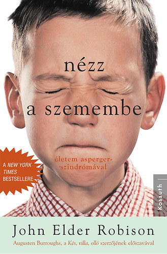 John Elder Robison - N�zz a szemembe - �letem asperger-szindr�m�val