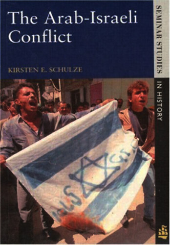 Kirsten E. Schulze - The Arab-Israeli Conflict