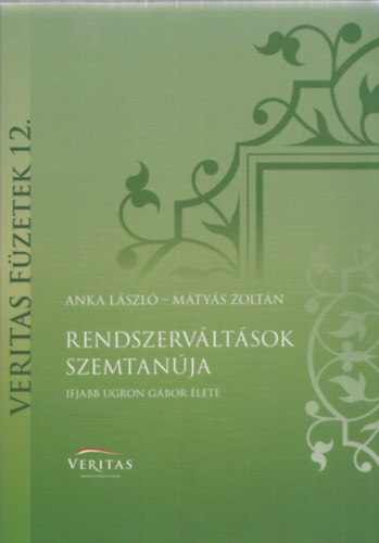 Mtys Zoltn Anka Lszl - Rendszervltsok szemtanja
