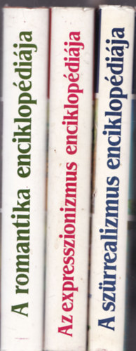 3 db. m�v�szett�rt�neti enciklop�dia: A romantika enciklop�di�ja + Az expresszionizmus enciklop�di�ja + A sz�rrealizmus enciklop�di�ja