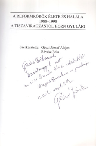 R�v�sz B�la Dr.  G�czi J�zsef Alajos (szerk.) - A reformk�r�k �lete �s hal�la 1988-1990 - A tiszavir�gz�st�l Horn Gyul�ig-dedik�lt