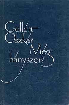 Gell�rt Oszk�r - M�g h�nyszor? (dedik�lt)