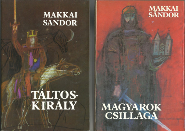 Makkai Sándor - Táltoskirály-Magyarok csillaga (2 regény)