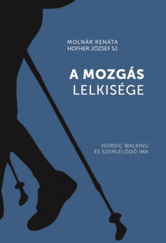 Moln�r Ren�ta; Hofher J�zsef SJ - A mozg�s lelkis�ge