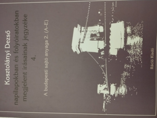 Kosztol�nyi Dezs� napilapokban �s foly�iratokban megjelent �r�sainak jegyz�ke 4.