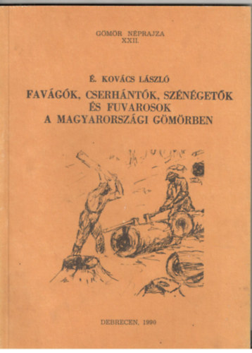 . Kovcs Lszl - Favgk, cserhntk, szngetk s fuvarosok a magyarorszgi Gmrben