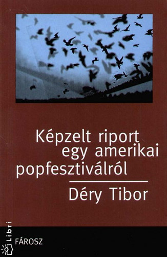 Déry Tibor - Képzelt riport egy amerikai popfesztiválról