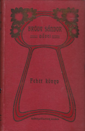 Brdy Sndor - Fehr knyv IX 1900 szeptember+ Fehr knyv X 1900 oktber +Fehr knyv XI 1900 november+ Fehr knyv XII 1900 deczember (4 ktet)