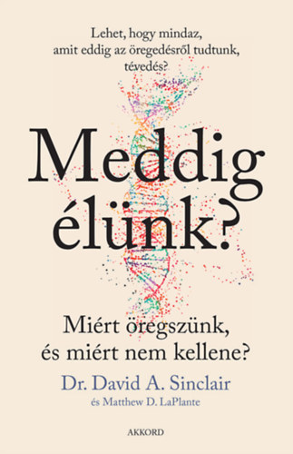Matthew D. LaPlante David A. Sinclair - Meddig élünk?