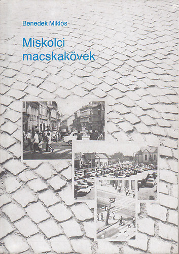 Benedek Mikl�s - Miskolci macskak�vek
