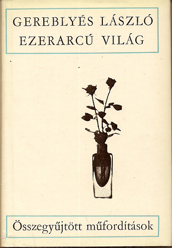 Gerbly�s L�szl� - Ezerarc� vil�g /�sszegy�jt�tt verses m�ford�t�sok/