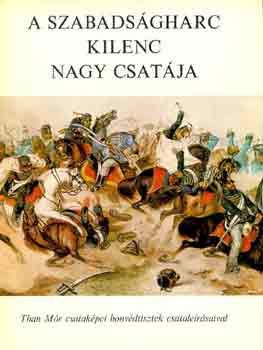 Grgey-Klapka-Mrissy-Than - A szabadsgharc kilenc nagy csatja