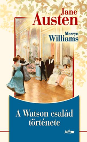 Williams Merryn Jane Austen - A Watson csald trtnete