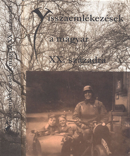Kondorosy Szabolcs  (szerk.) - Visszaeml�kez�sek a magyar XX. sz�zadra