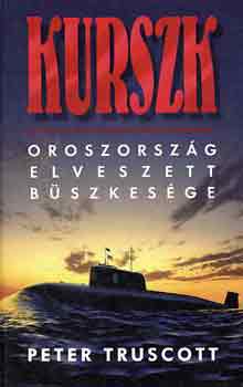 Peter Truscott - Kurszk: Oroszorszg elvesztett bszkesge