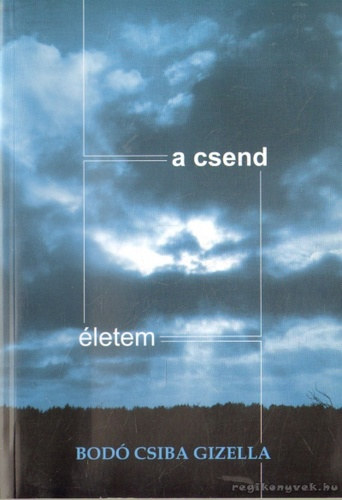 Bod� Csiba Gizella - A csend - �letem