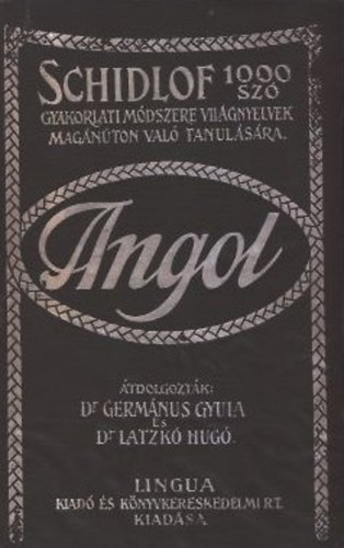 Germanus Gyula dr ; Schidlof B. dr. (tdolg.); Latzk Hug dr. (tdolg.) - Schidlof gyakorlati mdszere az angol nyelvnek 1000 sz segtsgvel magnuton val megtanulsra