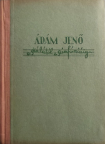 Ádám Jenő - A skálától a szimfóniáig