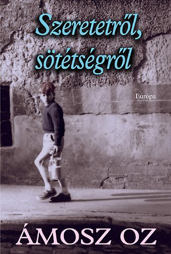 �mosz Oz - Szeretetr�l, s�t�ts�gr�l