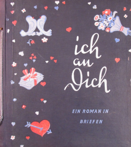 Dinah Nelken - Ich an Dich. Ein Roman in Briefen mit einer Geschichte und ihrer Moral f�r Liebende und solche, die es werden wollen