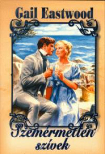 Eastwood Gail - Szemérmetlen szívek