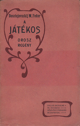 Fjodor Mihajlovics Dosztojevszkij - A jtkos