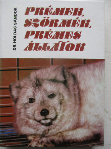 Dr. Holdas Sndor - Prmek, szrmk, prmes llatok