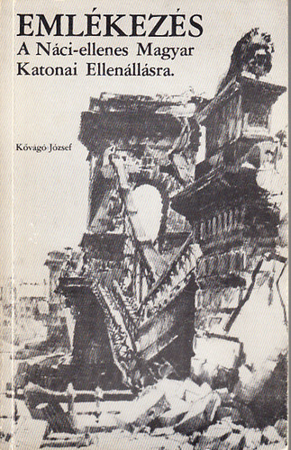 K�v�g� J�zsef - Eml�kez�s a N�ci-ellenes Magyar Katonai Ellen�ll�sra