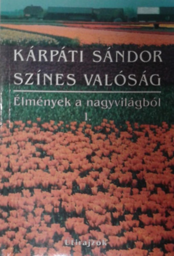 Krpti Sndor - Sznes valsg - lmnyek a nagyvilgbl 1.