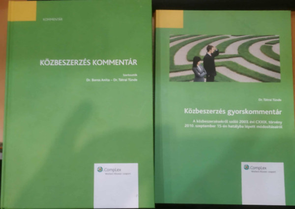Dr. Dr. Boros Anita Tátrai Tünde - 2 db Közbeszerzés kommentár + Közbeszerzés gyorskommentár (A közbeszerzésekről szóló 2003. évi CXXIX. törvény 2010. szeptember 15-én hatályba lépett módosításairól)