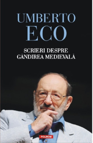 Umberto Eco - Scrieri despre gandirea medievala