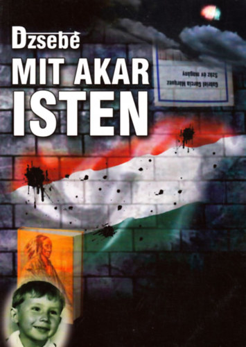 Dzsebe - Mit akar isten / Magyarország az egymillió terrorista országa/