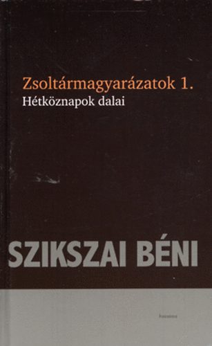 Szikszai Bni - Zsoltrmagyarzatok 1-3. - Htkznapok dalai - Szomjaz szv svrgsa - Dcsrjtek az Urat!