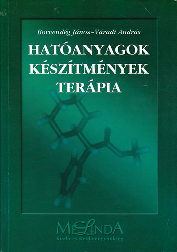 V�radi Andr�s Borvend�g J�nos - Hat�anyagok - k�sz�tm�nyek - ter�pia