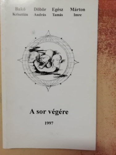 D�b�r Andr�s, Eg�sz Tam�s, M�rton Imre Bak� Kriszti�n - A sor v�g�re