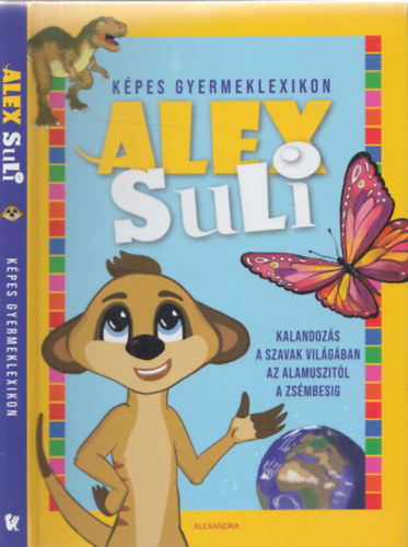 M�sz�ros L�cia  (ill.) - Alex suli - K�pes gyermeklexikon (Kalandoz�s a szavak vil�g�ban az alamuszit�l a zs�mbesig)