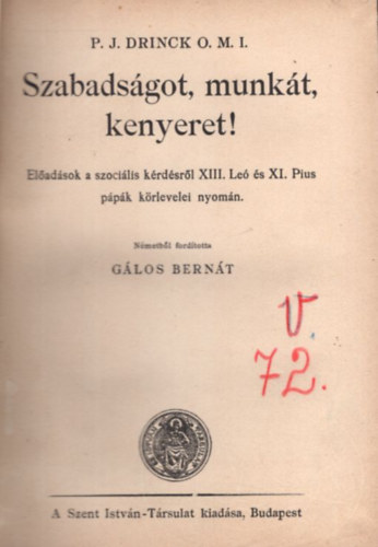 Gálos Bernát ford. P.J. Drinck O.M. I. - Szabadságot, munkát, kenyeret!