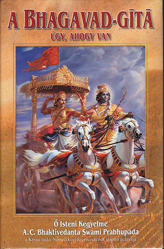 A.C. Bhaktivedanta Swami Prabhupada - A Bhagavad-Git - gy, ahogy van