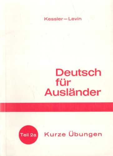 Isidor Levin Hermann Kessler - Deutsch f�r Ausl�nder - Teil 2a: Kurze �bungen. Arbeitsheft mit Wortliste zu Teil 2