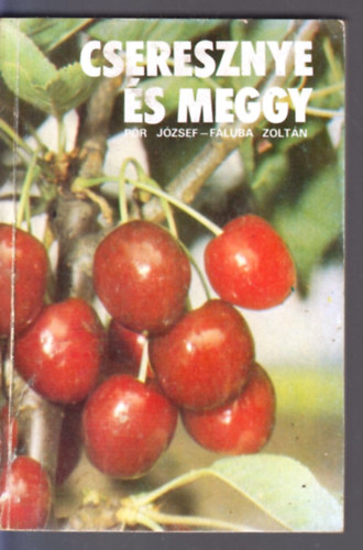 P�r J�zsef-Faluba Zolt�n - Cseresznye �s meggy