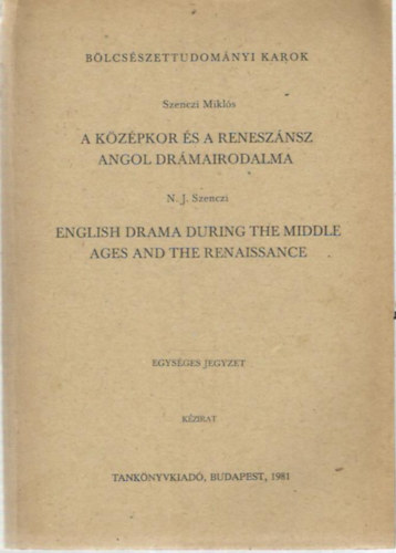 Szenczi Mikl�s - A k�z�pkor �s a renesz�nsz angol dr�mairodalma (angolul is)