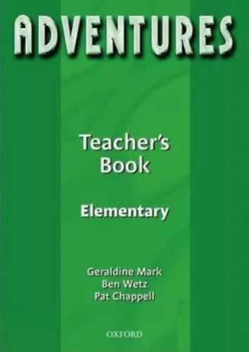 Geraldine Mark, Ben Wetz, Pat Chappell - Adventures Elementary Teacher's Book