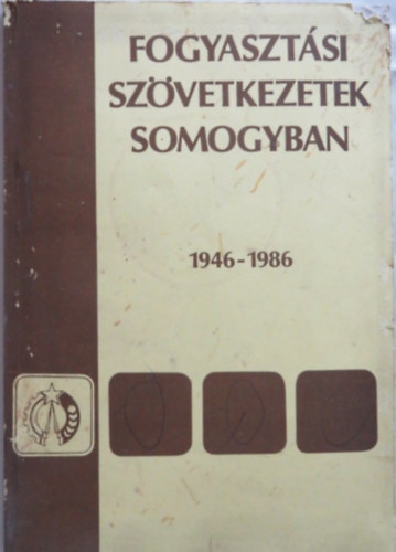 Fogyaszt�si sz�vetkezetek Somogyban 1946-1986