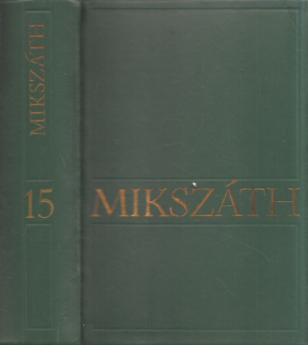 Mikszáth Kálmán - Mikszáth Kálmán Művei 15. (Tárcák, karcolatok (1869-1910) (számozott)