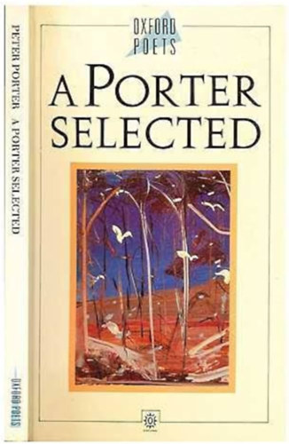 Peter Porter - A Porter Selected - Poems 1959-1989 (Oxford Poets)