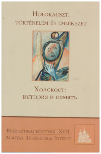 Krausz Tam�s /szerk./ - Holokauszt: T�rt�nelem �s eml�kezet - Holokoszt:isztorija i pamjaty